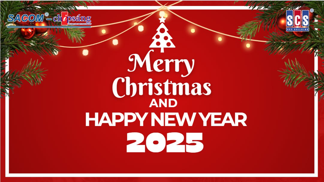 CÔNG TY TNHH SACOM - CHÍP SÁNG (SCS) CHÚC MỪNG GIÁNG SINH VÀ CHÀO ĐÓN NĂM MỚI 2025