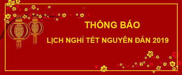 THÔNG BÁO LỊCH NGHỈ TẾT NGUYÊN ĐÁN KỶ HỢI 2019