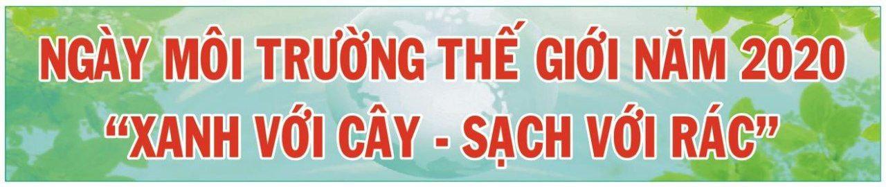 NGÀY MÔI TRƯỜNG THẾ GIỚI NĂM 2020 XANH VỚI CÂY – SẠCH VỚI RÁC